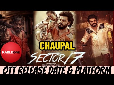 Sector 17 OTT Release Date @ChaupalOTT  Sector 17 OTT Par Kab Aayegi @KableOneOfficial