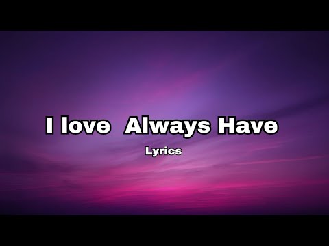 I  Love Always have (Lyrics)  English love song  2025 🎧