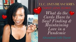 Tarot Love Clinic (T.L.C.) | Finding & Maintaining Love in a Pandemic | #LoveandTarot