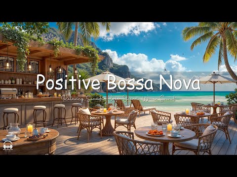 Relaxing Jazz at Seaside Cafe Ambience ☕ Positive Bossa Nova Music & Crashing Waves for Uplifting