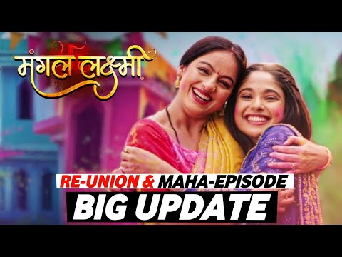 Big Update on Colors TV's Mangal Lakshmi & Mangal Lakshmi - Lakshmi Ka Safar | Maha-Episode