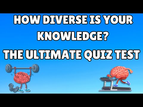 Ultimate Quiz Test! How Diverse Is Your Knowledge?