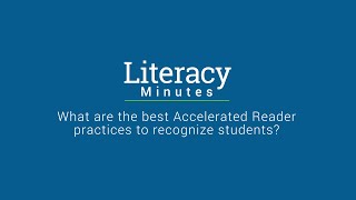 Literacy Minutes - What are the best Accelerated Reader practices to recognize students?