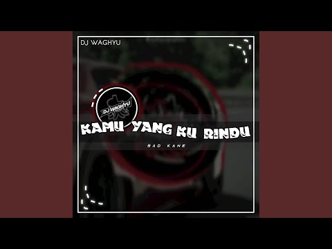 DJ Sad Kane Kamu Yang Ku Rindu - Inst