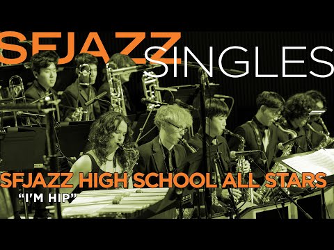 SFJAZZ Singles: SFJAZZ High School All-Stars perform "I'm Hip"