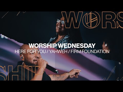 Here For You / Yahweh / Firm Foundation / Worship Flow