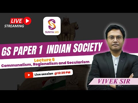 GS 1 | Lecture 6 | Communalism, Regionalism and Secularism | UPSC CSE 2025 | Sunya IAS