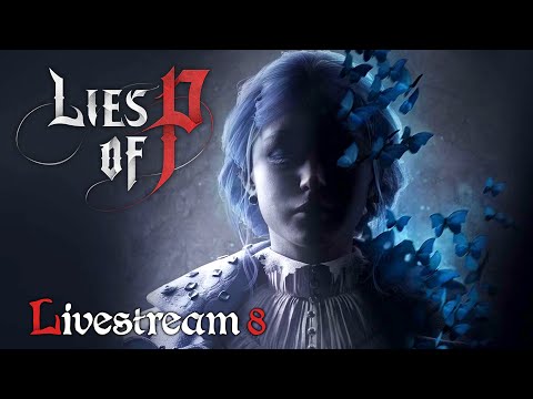 🔴Lies of Weapon Scaling 【 Lies of P 】 Stream 8 ► PS5 Blind Playthrough