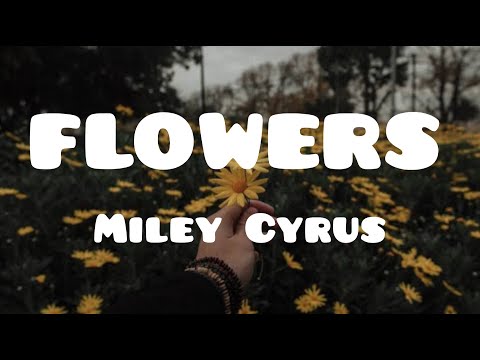 Miley Cyrus - Flowers (Lyrics / Lyrics Video)