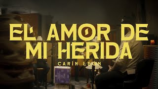 Carín León - El Amor de Mi Herida [Official Video]