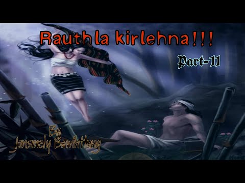 Rauthla kirlehna | Phuba lakna | Ziaktu : Jonsmely Bawihtlung | Part-11