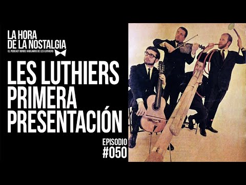 Primera Presentación de Les Luthiers - Episodio 050 de "LHDLN", Podcast sobre Les Luthiers