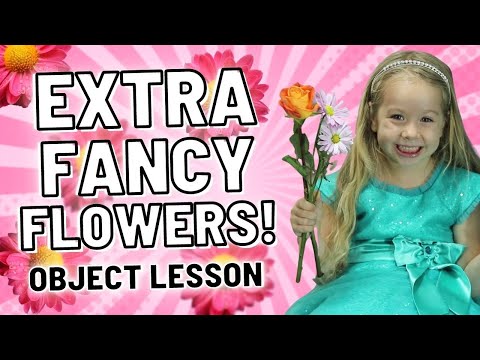 Extra Fancy Flowers | Bible Lesson for Kids