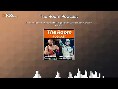 The Room Podcast - Welcomes MMA Fighters Dan Esposito & Jon "Warhawk" Piersma