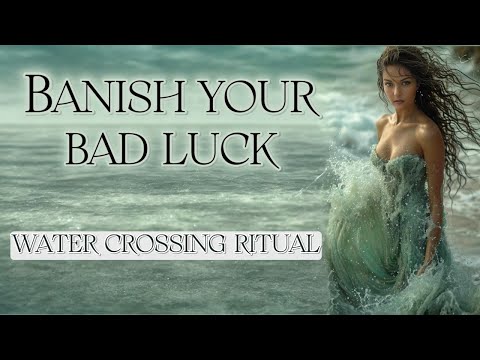 GET RID OF BAD LUCK with This Water Magic Spell - Water Crossing Ritual