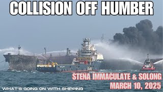 Ships on Fire off Humber | Containership Solong Struck US Flagged Tanker Stena Immaculate