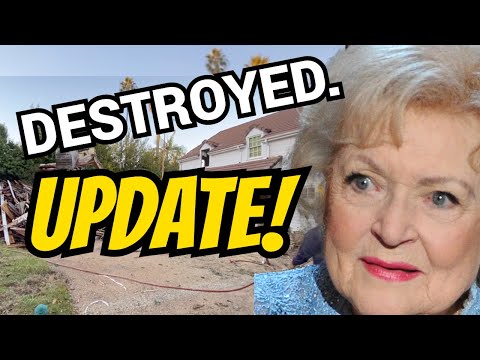 SAD.  Betty White's Home DEMOLITION Update!