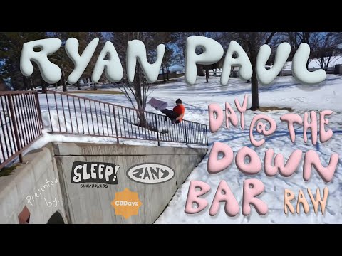 Ryan Paul’s Day at The Down Bar RAW | presented by: Sleep Snowboards, ZANY, and CBDayz