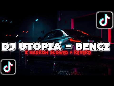 DJ UTOPIA - BENCI VIRAL TIKTOK TERBARU 2024 X HADROH SLOWED X REVERB