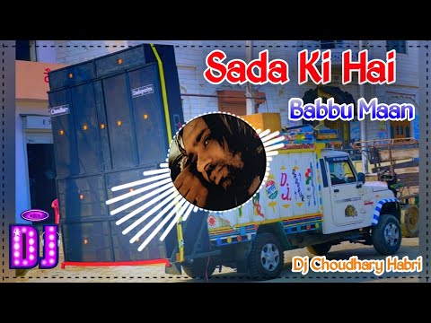 Saada Ki Ae Babbu Maan Remix Dj Choudhary Habri | Babbu Maan Old Sad song Dj Remix Hard Bass 2024