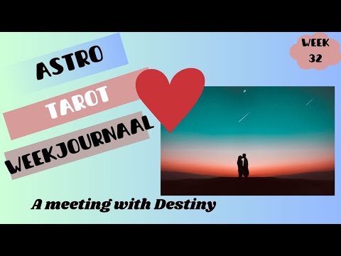 ASTRO TAROT weekjournaal Week 32   A meeting with Destiny