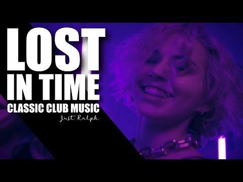 Lost in Time  -  Classic Club Music - Just Ralph