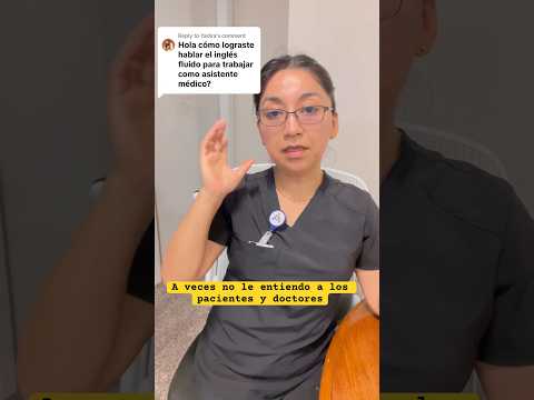 Trabajo como asistente médico en USA y a veces no le entiendo a los pacientes por mi nivel de inglés