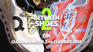 On Cloudmonster 2 vs. On Cloudeclipse | Between Two Shoes