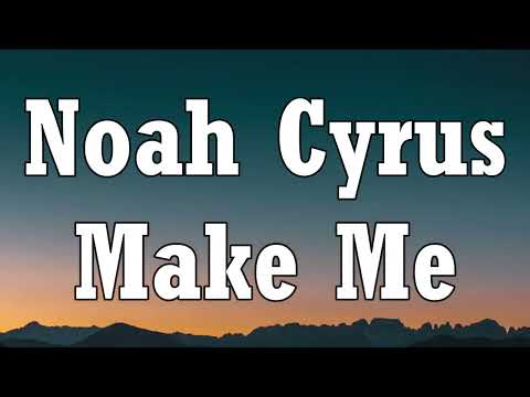 Noah Cyrus_ Labrinth - Make Me (Cry) [Lyrics]