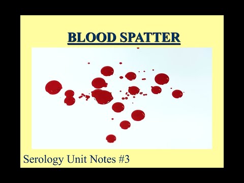 Forensic Serology: Notes 3 - Blood Spatter