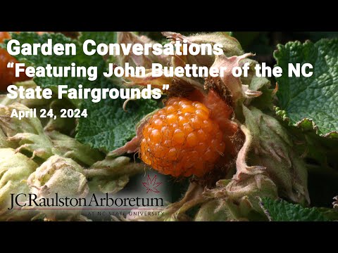 Garden Conversations - "Featuring John Buettner of the NC State Fairgrounds"