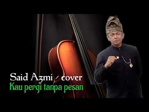 Kau pergi tanpa pesan - cover by  Said Azmi