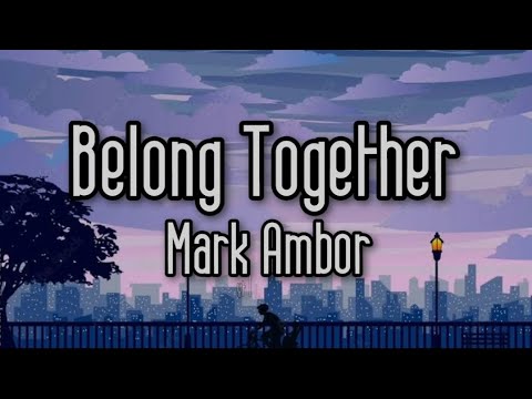 Mark Ambor - Belong Together (Lyrics)