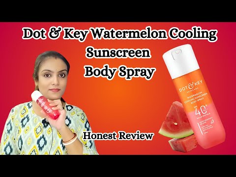 Dot & Key Watermelon  Cooling Sunscreen Body Spray SPF 40 PA+++ Review | Growing Silently