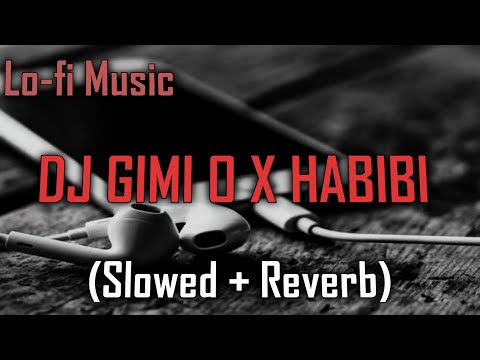 Slowed And Reverb - HABIBI X DJ GIMI (SLOWED + REVERB)