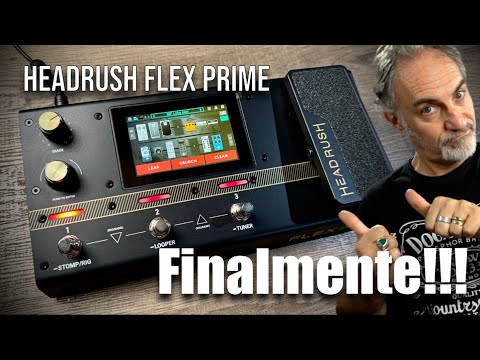 Headrush Flex Prime - FINALMENTE!!