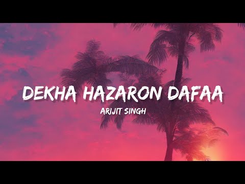 Dekha Hazaro Dafaa - Arijit Singh & Palak (Lyrics) | Lyrical Bam Hindi