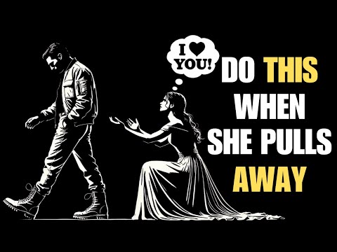 What to do when she pulls away (Dating advice for Men) | Stoicism