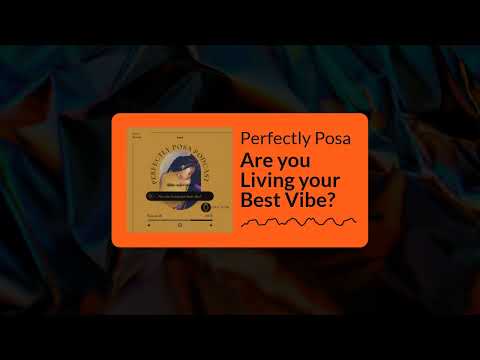 Perfectly Posa - Are you Living your Best Vibe?