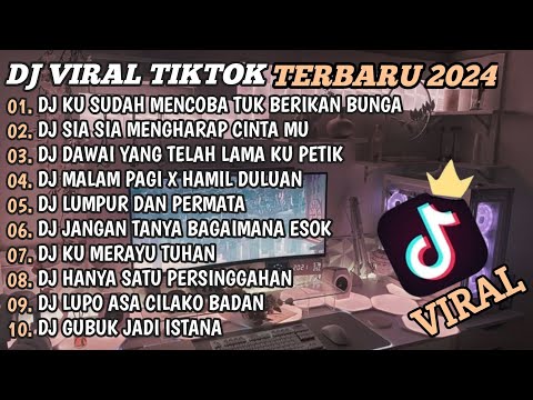 DJ TIKTOK TERBARU 2024🎵DJ KU SUDAH MENCOBA TUK BERIKAN BUNGA🎵DJ SIA SIA MENGHARAP CINTAMU🎵FULL BASS