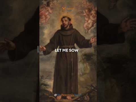 St. Francis Of Assisi Prayer | His Heavenly Heart