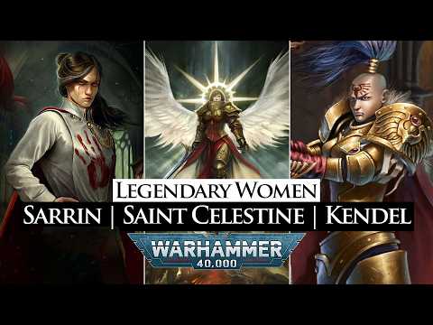 Saint Celestine, Lotara Sarrin, Amendera Kendel: Women in Warhammer 40,000 | Warhammer 40k Lore