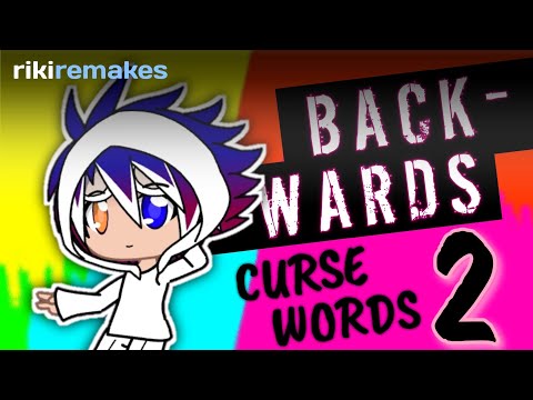 BACKWARDS CURSE WORDS 2 | Gacha Club Remake