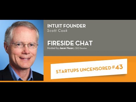 Fireside Chat with Scott Cook, Founder of Intuit - Startups Uncensored #43