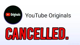 YouTube Originals Have Been CANCELLED!