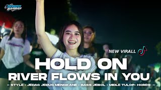 DJ RIVER FLOWS IN YOU X HOLD ON VIRAL TIK-TOK FULL JUNGLE DUCTH TERBARU • BONGOBARBAR