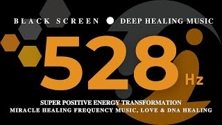 528Hz SUPER POSITIVE Energy Transformation - Miracle Healing Frequency Music, LOVE & DNA HEALING