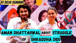 Aman Dhattarwal on Shraddha Didi Struggle!!🔥 at IIT Delhi Seminar | IIT Delhi Rendezvous❤ |