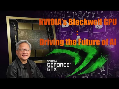 NVIDIA's Blackwell Architecture: The Future of AI and GPU Technology