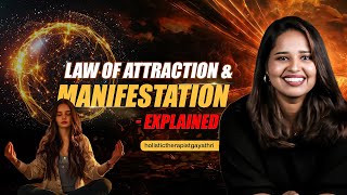 Law of Attraction & Manifestation - Explained | Holistic Therapist Gayathri